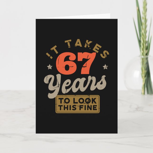 Cartão It takes 67 Years to look this fine Greeting Card (Frente)