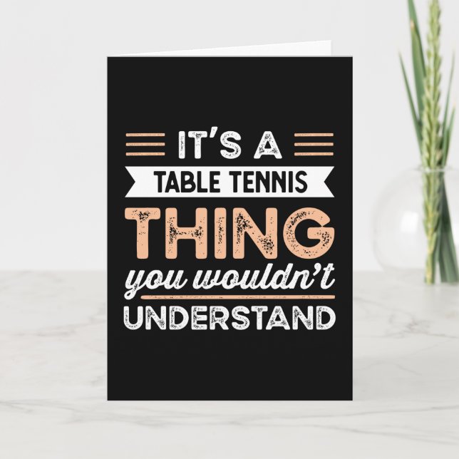 Cartão It's a Table Tennis Thing Funny ping pong Gift (Frente)