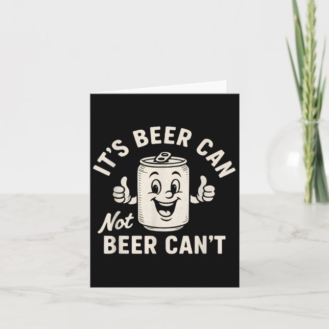 Cartão It's Beer Can Not Beer Can't Funny Party Drinking  (Frente)