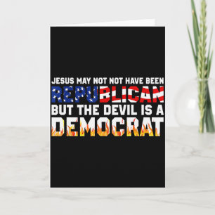 Cartão Jesus Pode Não Ter Sido Republicano Mas O Diabo Eu