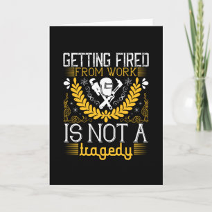Cartão Job - Getting Fired Is Not A Tragedy