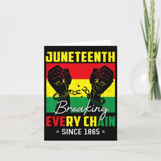 Cartão Juneteenth quebrando cada corrente desde 1865 Pret (Frente)