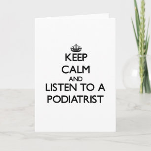 Cartão Keep Calm and Listen to a Podiatrist