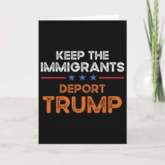 Cartão Keep The Immigrants Deport Trump Anti Racism Pro I