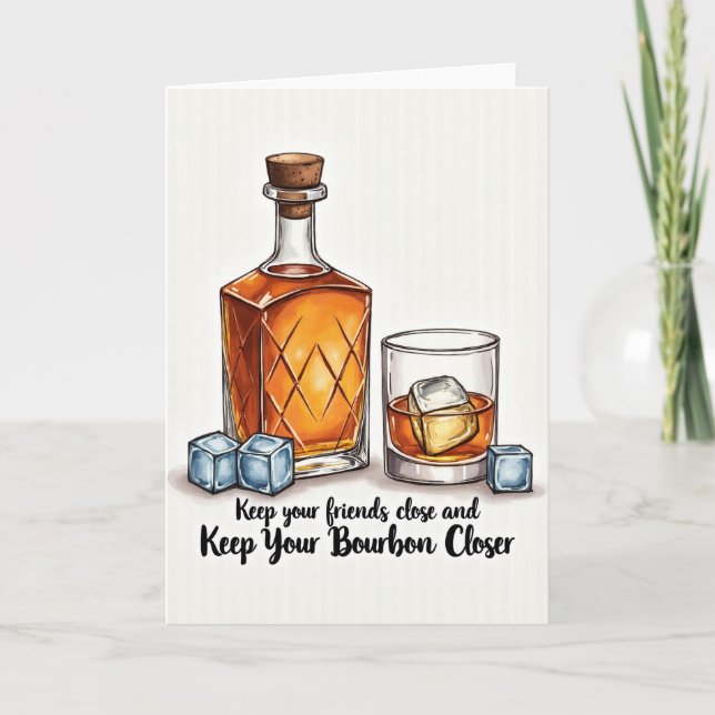 Cartão Keep Your Bourbon Closer Card (Frente)