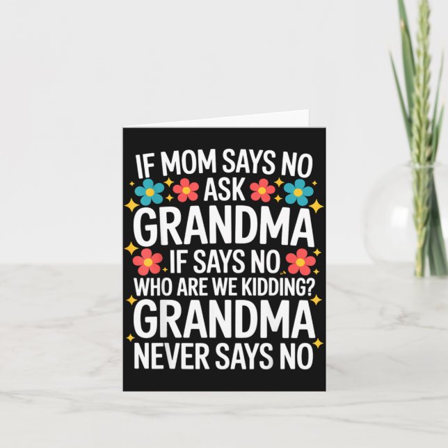 Cartão Kids If Mom Says No Ask Grandma Funny Beloved Gran (Frente)