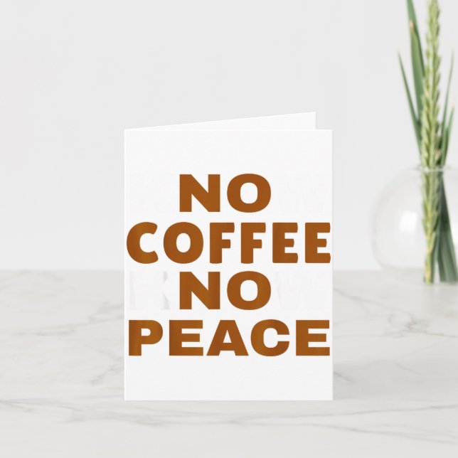 Cartão Know Coffee Know Peace Funny Caffeine Lover  (Frente)