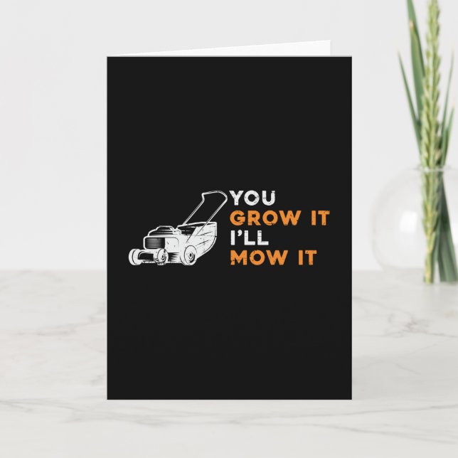 Cartão Lawn Mower Você Cresce, Eu Vou Movê-Lo Amarrar (Frente)