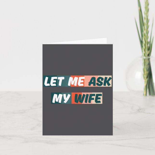 Cartão Let Me Ask My Wife Funny Husband Quote  (Frente)