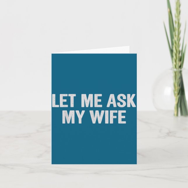 Cartão Let Me Ask My Wife Funny Husband Saying For Men  (Frente)
