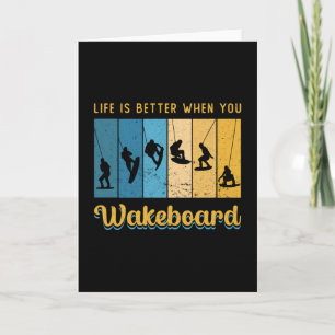 Cartão Life Is Better When You Wakeboard Wakeboarding