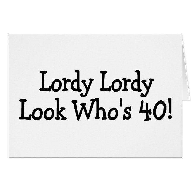 Cartão Lordy Lordy olha Whos 40 (Frente Horizontal)