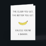 Cartão Mais idoso você obtem melhor você obtem<br><div class="desc">Cartão de aniversário engraçado que diz,  "mais idoso você obtem,  melhor você obtem. A menos que você for uma banana." Termine com uma imagem de uma banana para conduzir em casa o ponto,  este é o cartão de aniversário engraçado perfeito para um amigo do envelhecimento.</div>