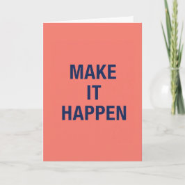 Cartão Make it happen motivational quote