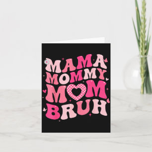 Cartão Mama Mamãe Mãe Bruh Engraçado para Menina Mulheres