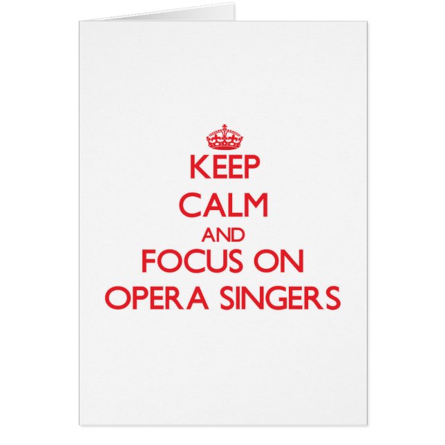 Cartão Mantenha a calma e o foco em cantores da ópera (Frente)