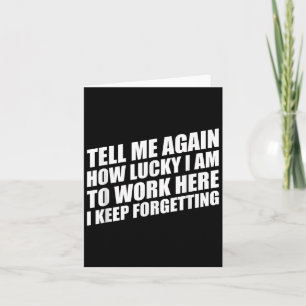Cartão Me Diga Novamente Como Eu Tenho Sorte de Trabalhar
