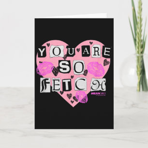 Cartão Mean Girls Você É Tão Fetch Dia dos Namorados Cora