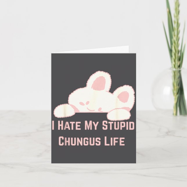 Cartão Meme de Coelho Odeio Minha Vida de Stud Chungus  (Frente)