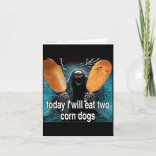 Cartão Meme Divertido Hoje Eu Comerei Dois Corn Dogs