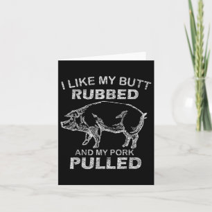 Cartão Mens I Like My Bumbum Rubbed & My Pork Pulvere