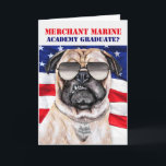 Cartão Merchant Marine Academy Funny Pug Formando<br><div class="desc">Merchant Marine Academy formando parabéns com um cão engraçado e um sentimento patriótico,  com certeza fazendo o recruta rir por um momento.</div>