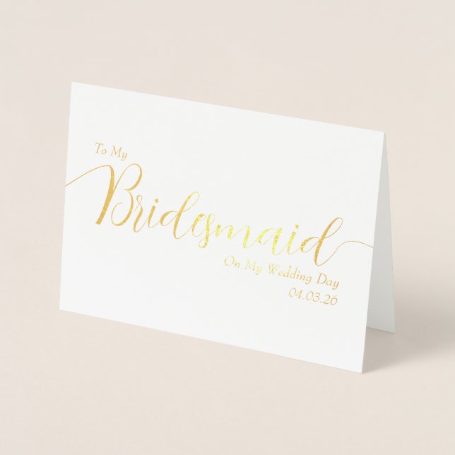 Cartão Metalizado To My Bridesmaid on My Wedding Day Elegant Script (Frente)