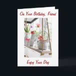 CARTÃO MEU AMIGO, VOCÊ ABRIU MINHA CARTA DE ANIVERSÁRIO<br><div class="desc">SE "SEU" AMIGO "BRIGHTENS YOUR DAY",  ENTÃO ESTE CARTÃO PREENCHIDO COM FLORES NA JANELA DEIXARÁ ELA SABER COM CERTEZA SOBRE SEU ANIVERSÁRIO!</div>