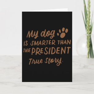 Cartão Meu Cachorro É Mais Inteligente Do Que O President