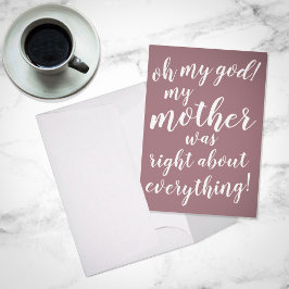 Cartão Meu Deus! Minha mãe estava certa sobre tudo!