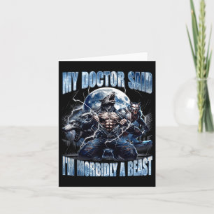 Cartão Meu médico disse que sou um lobisomem mórbido e en