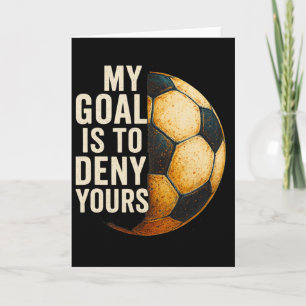 Cartão Meu Objetivo É Negar O Seu Goleiro De Futebol Angu