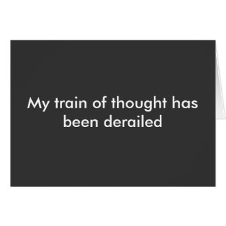 Cartão Meu trem de pensamento foi descarrilhado
