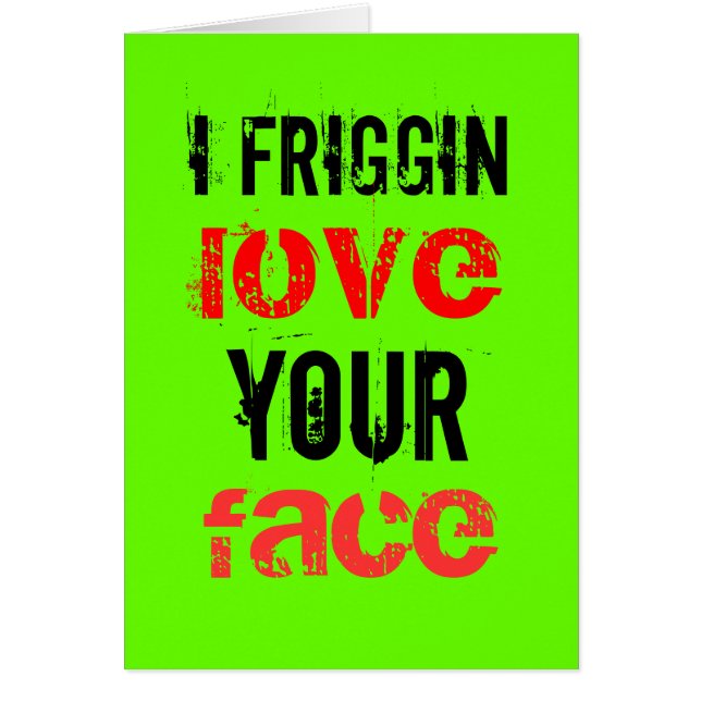 Cartão Mim amor do friggin sua cara (Frente)
