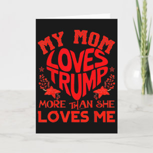 Cartão Minha Mãe Ama Trump Mais Do Que Eu Dia Das Mães En