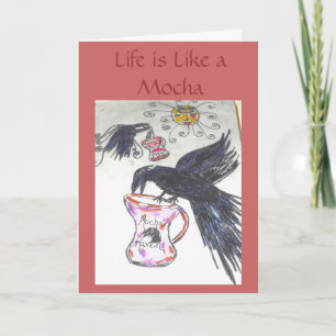 Cartão Mocha Raven, a vida é como uma mocha