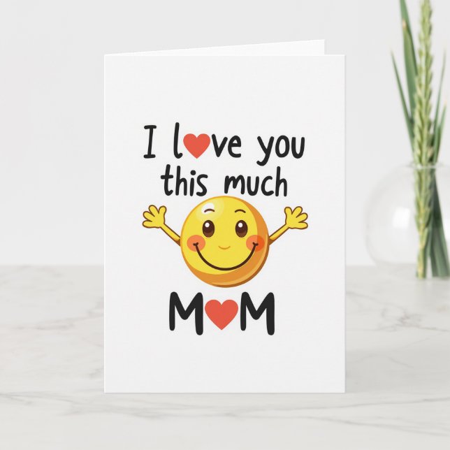 Cartão Mom I Love You This Much Smiling Card (Frente)
