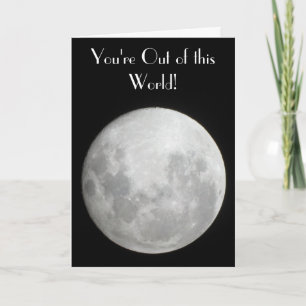 Cartão Moon Greeting Card, você está fora deste mundo!
