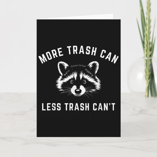 Cartão More Trash Can, Less Trash Can't - Funny Raccoon  (Frente)
