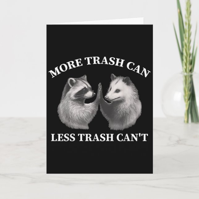 Cartão More Trash Can Less Trash Can't Funny Raccoon Ossu (Frente)