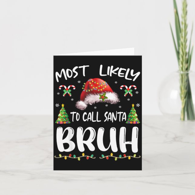Cartão Most Likely To Call Santa Bruh Christmas Family Ma (Frente)