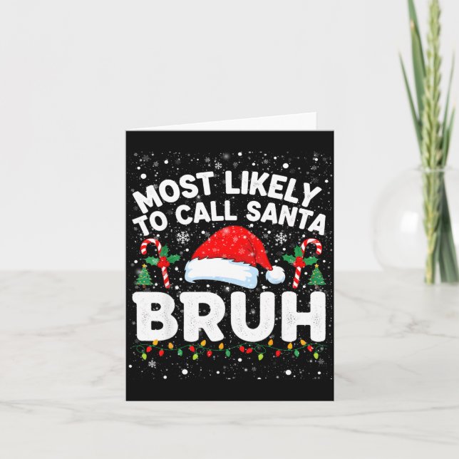 Cartão Most Likely To Call Santa Bruh Funny Matching Fami (Frente)