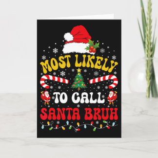 Cartão Most Likely To Call Santa Bruh Xmas Funny Matching