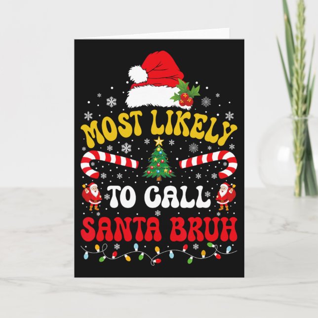 Cartão Most Likely To Call Santa Bruh Xmas Funny Matching (Frente)