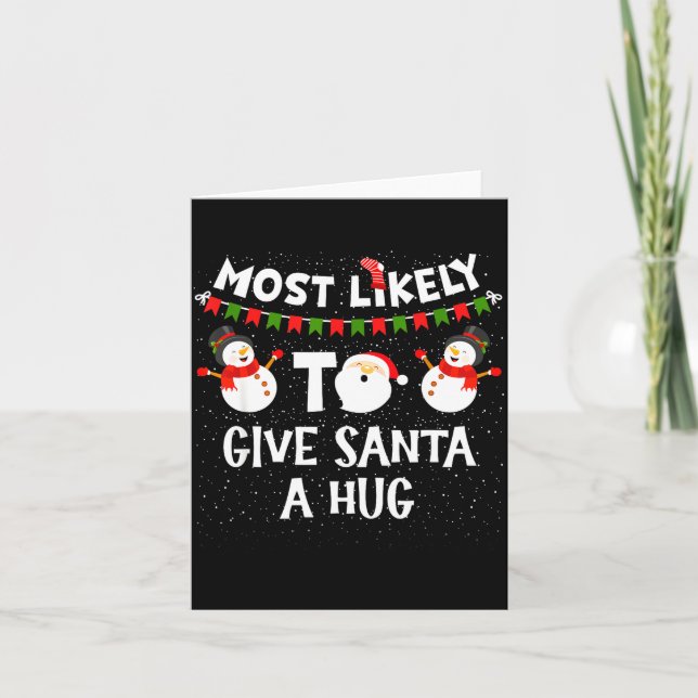Cartão Most Likely To Give Santa A Hug Family Funny Chris (Frente)