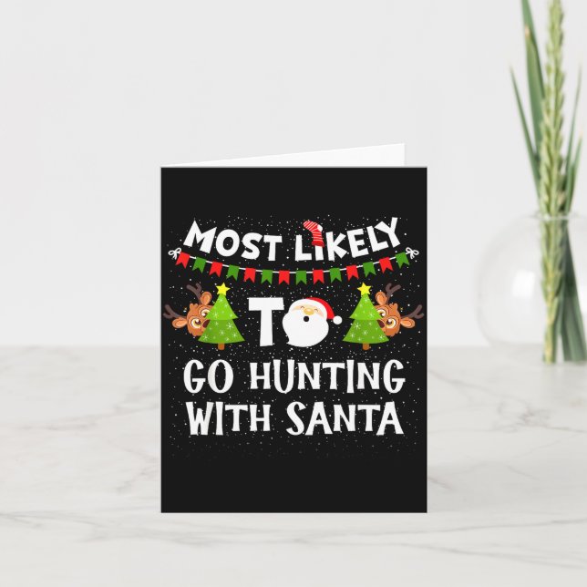 Cartão Most Likely To Go Hunting With Santa Christmas Rei (Frente)