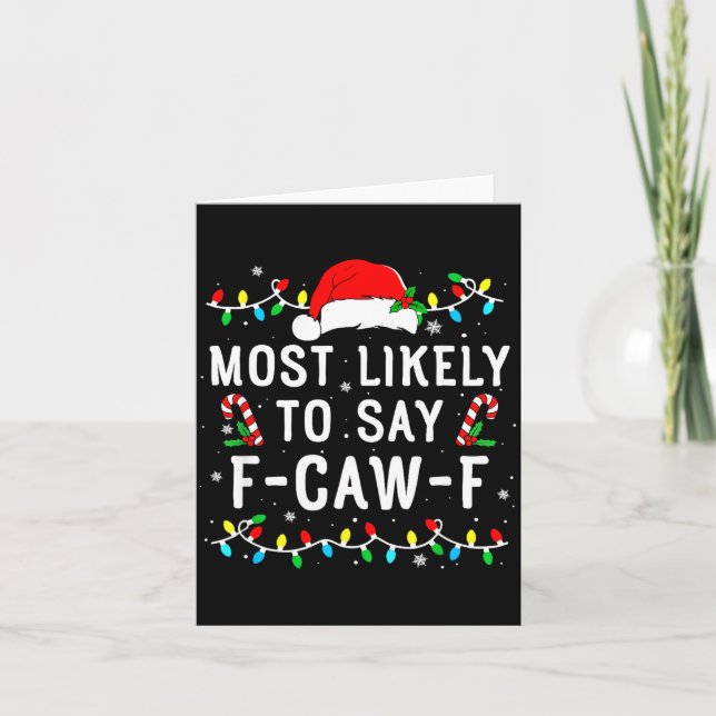 Cartão Most Likely To Say F-caw-f Meme Santa Christmas Fa (Frente)