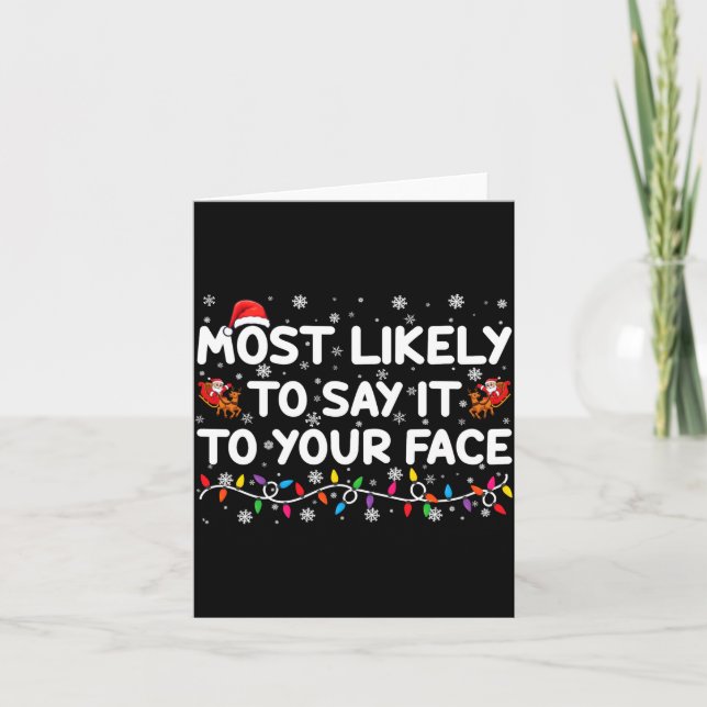 Cartão Most Likely To Say It To Your Face Funny Christmas (Frente)