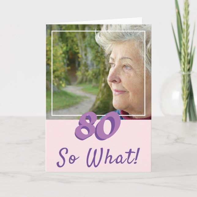 Cartão Motivational Add a Photo So What 80 Birthday (Frente)