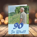 Cartão Motivational Add a Photo So What 90 Birthday<br><div class="desc">Motivacional e Inspiracional Adicione um Cartão de Aniversário de 90 de Foto para um homem que comemore seu nonagésimo aniversário. O cartão tem uma foto - insira a sua, e uma citação engraçada e positiva 90 E daí? Você pode mudar o número de idade para sua necessidade. Excelente de um...</div>